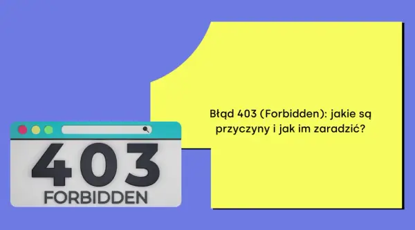 Błąd 403 - Przyczyny i szybkie rozwiązanie na domenie