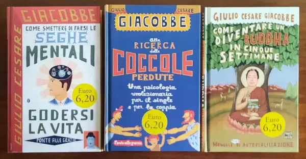 Tre libri di Giulio Cesare Giacobbe: "Seghe mentali", "Alla ricerca delle coccole perdute" e "Come diventare un Buddha in cinque settimane".