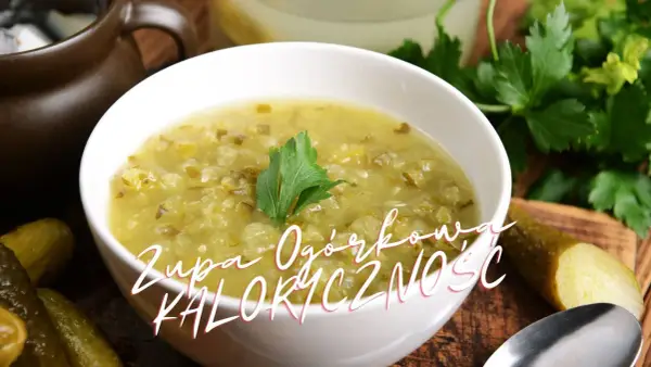Ile kcal ma zupa ogórkowa? Zaskakująca kaloryczność i wartości odżywcze!