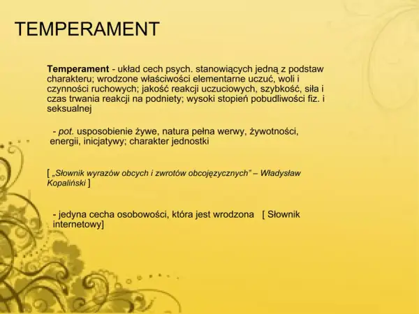 Temperament to wrodzone cechy psychiczne, które wpływają na nasze reakcje i usposobienie.