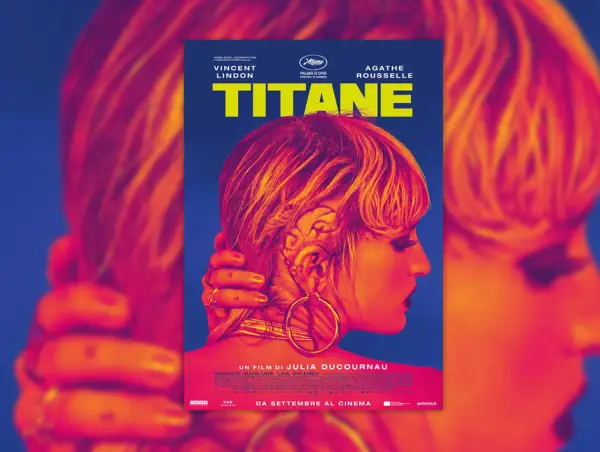 Locandina del film "Titane", Palma d'Oro a Cannes. Una spiegazione visiva intensa del film con Agathe Rousselle e Vincent Lindon.