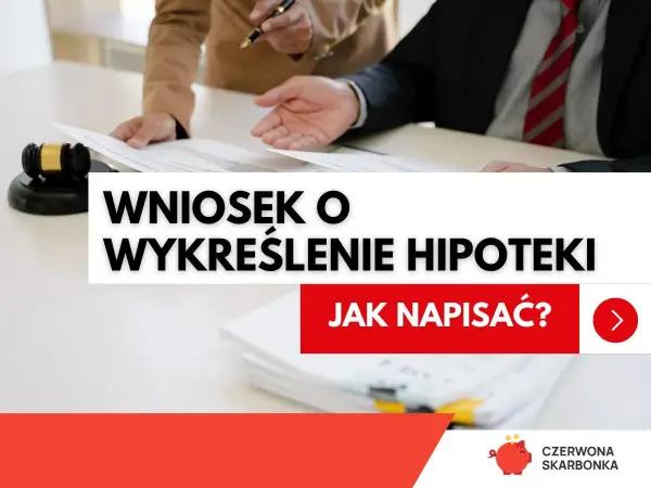 Hipoteka bez tajemnic - wpis, koszty i wykreślenie