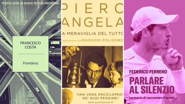 Copertine di saggi da leggere: "Frontiera" di Francesco Costa, "La meraviglia del tutto" di Piero Angela e "Parlare al silenzio" di Federico Ferrero.