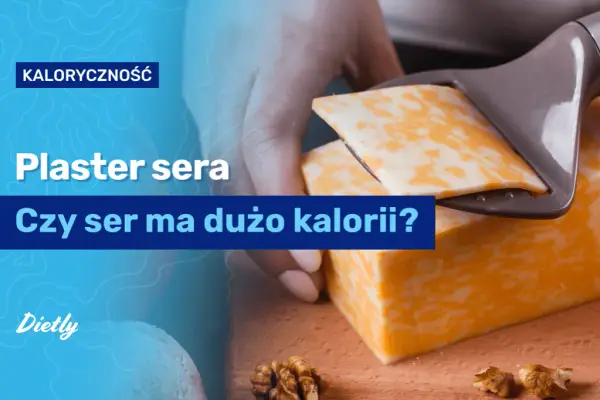 Poznaj kaloryczność plastra sera według rodzaju i gramatury z przykładami