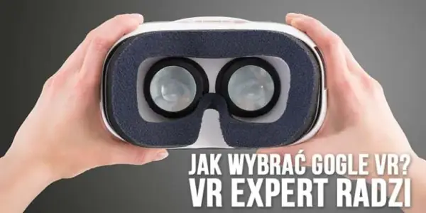 Jak wybrać najlepsze gogle VR? Porównanie, ranking i praktyczne porady