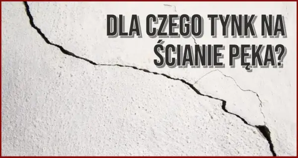 Dlaczego tynk pęka i jak skutecznie temu zapobiec w budynkach