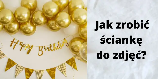 Ścianka do zdjęć na 18 DIY: Zrób to sam i zachwyć gości!