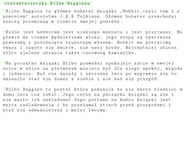 Charakterystyka Bilba Bagginsa: hobbit, niski, przyjazny, z kędzierzawymi włosami i zielono-żółtymi ubraniami. Przechodzi przemianę w trakcie podróży.
