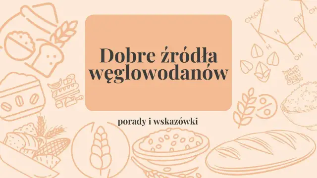Grafika z hasłem "Dobre źródła węglowodanów" i ilustracjami pieczywa, zbóż, ryżu i bananów.