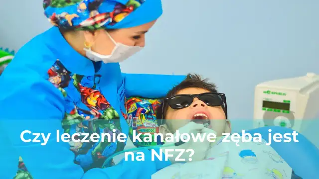 Leczenie kanałowe na NFZ: Kiedy za darmo, a kiedy dopłacisz?
