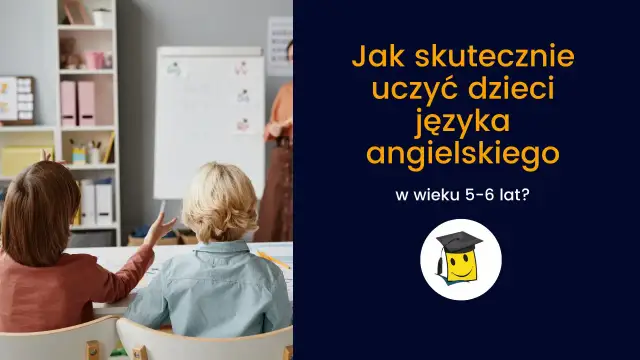 Nauka angielskiego w domu dla dzieci - Jak uczyć skutecznie?