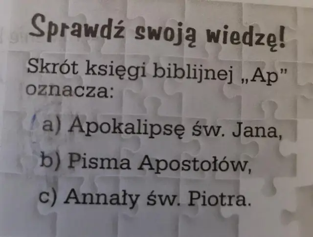 Sprawdź wiedzę o Apokalipsie św. Jana. Skrót "Ap" oznacza tę księgę biblijną.