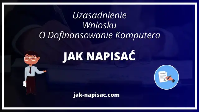 Ilustracja z tekstem "Jak napisać uzasadnienie wniosku o dofinansowanie komputera".