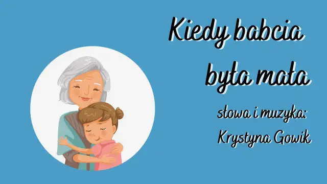 Piosenka kiedy babcia była mała tekst – wspomnienia z dzieciństwa