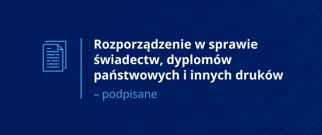 Rozporządzenie w sprawie świadectw, dyplomów państwowych i innych druków - podpisane. Ikona dokumentu.