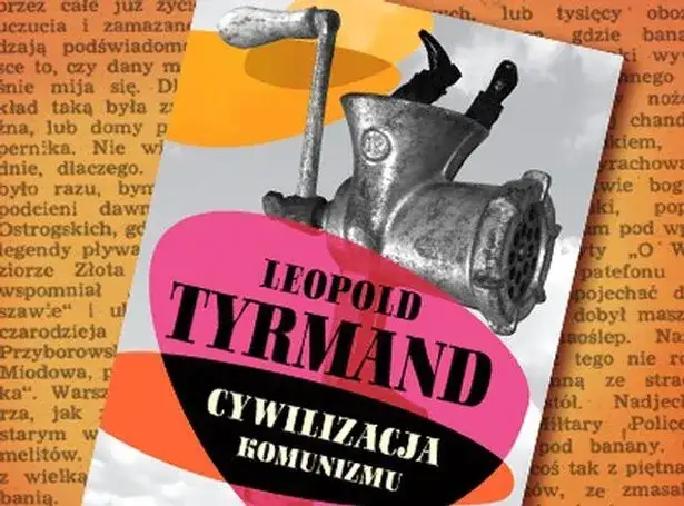 Cywilizacja komunizmu - jak Tyrmand ujawnia absurdy systemu komunistycznego