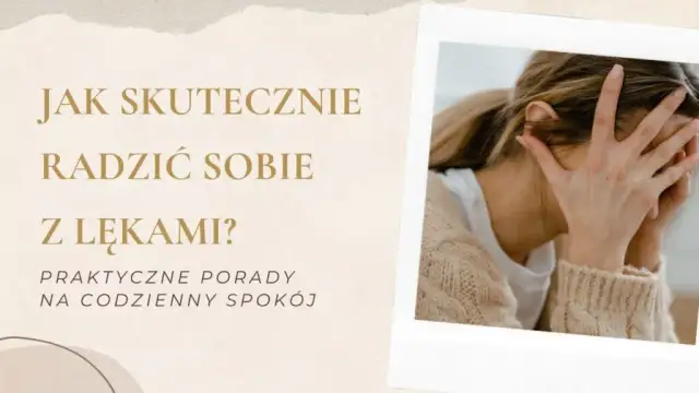 Jak skutecznie radzić sobie z lękami? Praktyczne metody i porady