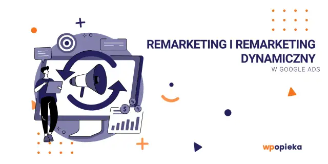 Grafika ilustruje strategię remarketing dynamiczny Google Ads: osoba z tabletem, głośnik, wykresy i strzałki symbolizujące powracających klientów.