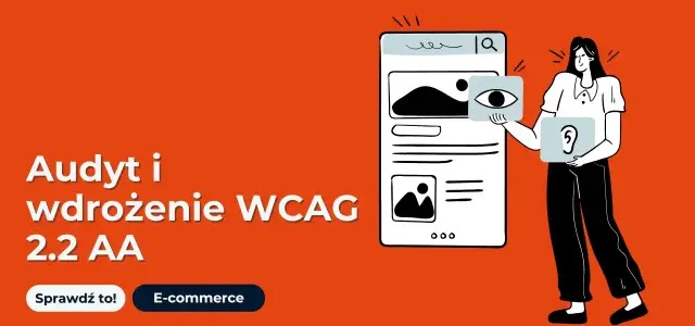Audyt i wdrożenie WCAG 2.2 AA. Dowiedz się, wcag co to jest i jak zapewnić dostępność cyfrową.