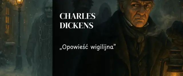 Charles Dickens. Opowieść wigilijna streszczenie: Scrooge, duchy przeszłości, teraźniejszości i przyszłości zmieniają skąpca.