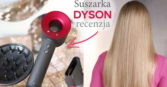 Czy suszarka Dyson Supersonic naprawdę warta swojej ceny?