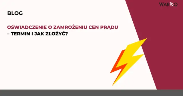 Jak złożyć oświadczenie o zamrożeniu cen prądu i uniknąć strat