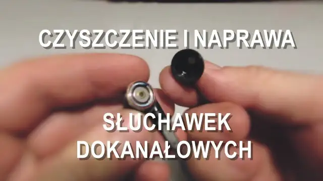 Jak naprawić słuchawki douszne - krok po kroku do pełnej sprawności