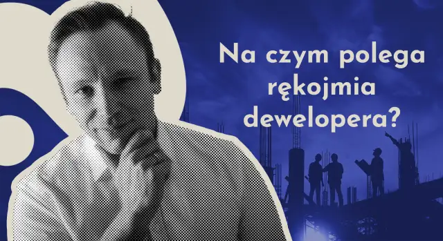 Rękojmia dewelopera: 5 lat ochrony Twojego mieszkania. Jak skorzystać?