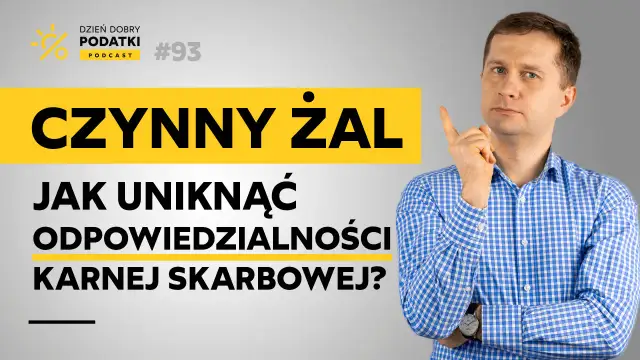 Mężczyzna w kratę tłumaczy, jak uniknąć odpowiedzialności karnej skarbowej dzięki czynnemu żalowi. Podcast "Dzień Dobry Podatki" #93.