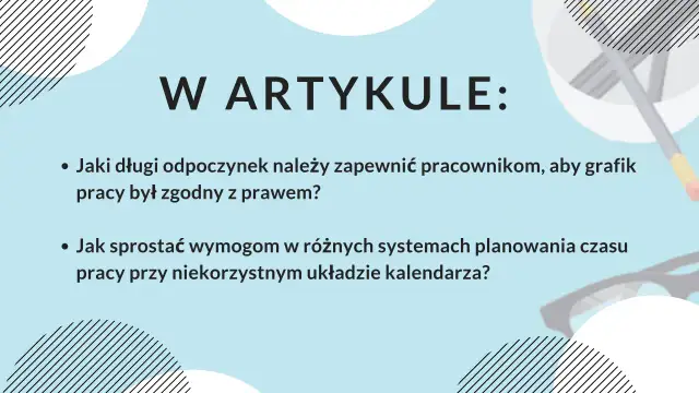 W artykule: Jak zapewnić pracownikom odpowiedni odpoczynek tygodniowy, by grafik pracy był zgodny z prawem i jak sprostać wymogom planowania czasu pracy.
