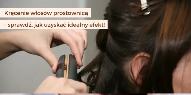 Fale prostownicą: Jak zrobić trwałe i lśniące fale krok po kroku?