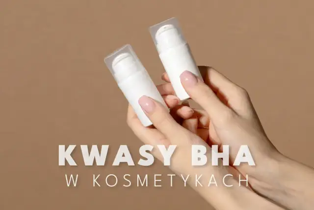 Dwie dłonie trzymają białe buteleczki z pompką. Napis "KWASY BHA W KOSMETYKACH" sugeruje, jakie to kwasy i ich zastosowanie.