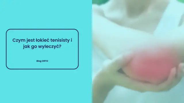 Ból łokcia tenisisty? Na zdjęciu widać zaczerwieniony łokieć, a po lewej stronie tekst: "Czym jest łokieć tenisisty i jak go wyleczyć?".