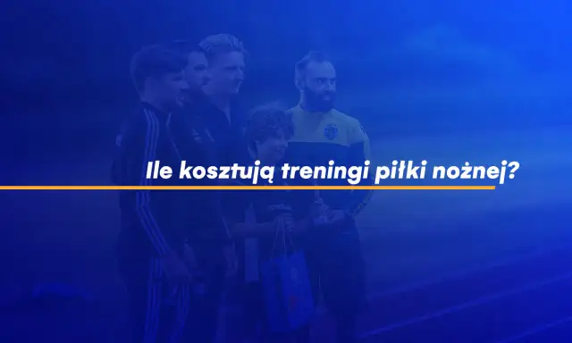 Treningi piłki nożnej: Ile kosztują? Poznaj pełny cennik i oszczędzaj