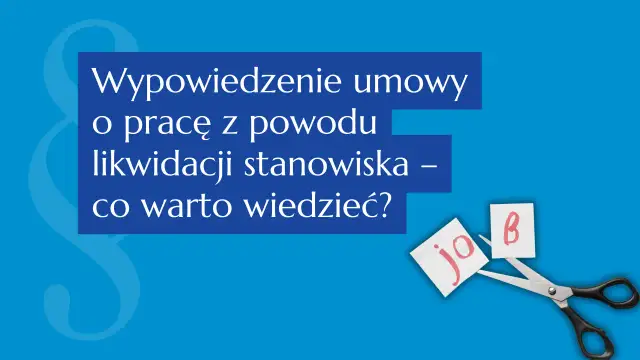 Likwidacja stanowiska pracy a okres wypowiedzenia - co Ci się należy?