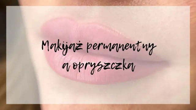 Skuteczne sposoby na opryszczkę po makijażu permanentnym ust – poznaj metody łagodzenia objawów