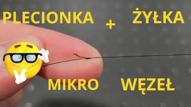Jak wiązać żyłkę z plecionką - najskuteczniejsze węzły i techniki
