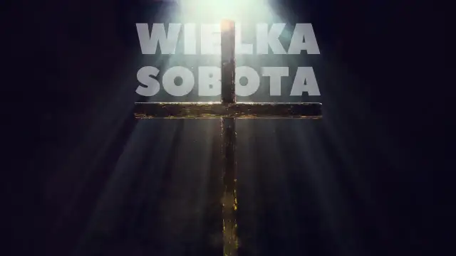 Wielka Sobota - Msza? Wigilia Paschalna - czas i godziny