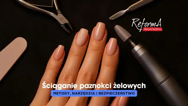 Dłoń z paznokciami żelowymi, pilnik, cążki, frezarka i logo ReformA.