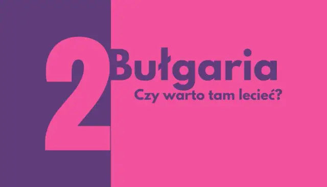 Czy warto jechać do Bułgarii na wakacje? Oto, co musisz wiedzieć