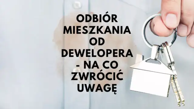 Odbiór mieszkania od dewelopera – na co zwrócić uwagę, aby uniknąć problemów