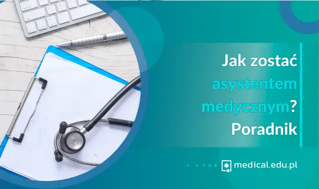Jak zostać asystentem medycznym: kluczowe kroki i wymagania