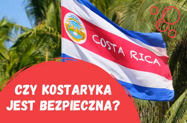 Czy na Kostaryce jest bezpiecznie? Oto co musisz wiedzieć o ryzyku