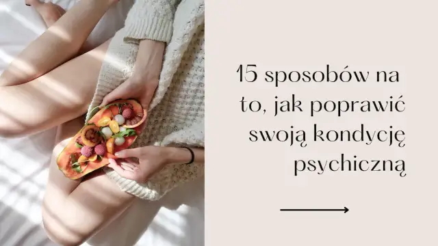 Jak poprawić stan psychiczny i odzyskać równowagę emocjonalną