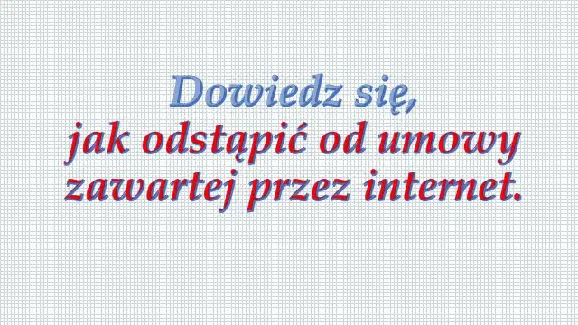 Jak odstąpić od umowy przez internet: 5 kroków + wzór