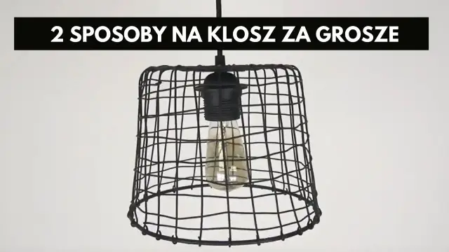 Unikalne klosze DIY: Stwórz tanie i efektowne lampy samodzielnie