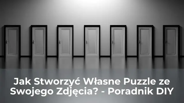 Jak zrobić puzzle ze zdjęcia? DIY i zamówienie online krok po kroku