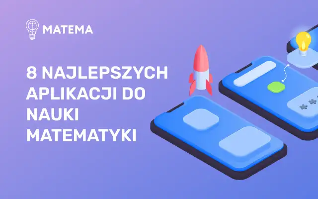 Ilustracja z telefonami, rakietą i żarówką, z tekstem "8 NAJLEPSZYCH APLIKACJI DO NAUKI MATEMATYKI".