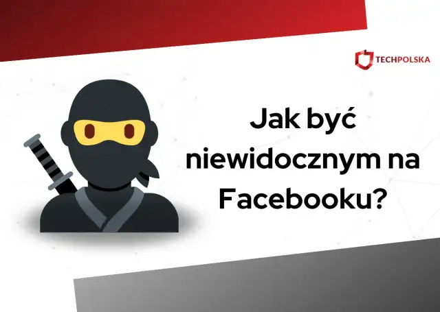 Jak być niewidocznym na FB - odzyskaj kontrolę i prywatność