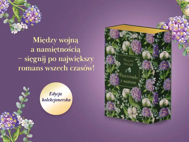 Kolekcjonerska edycja "Przeminęło z wiatrem" Margaret Mitchell, ozdobiona kwiatami i bawełną. Powieść między wojną a namiętnością.